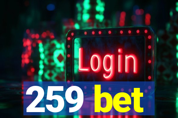 259 bet